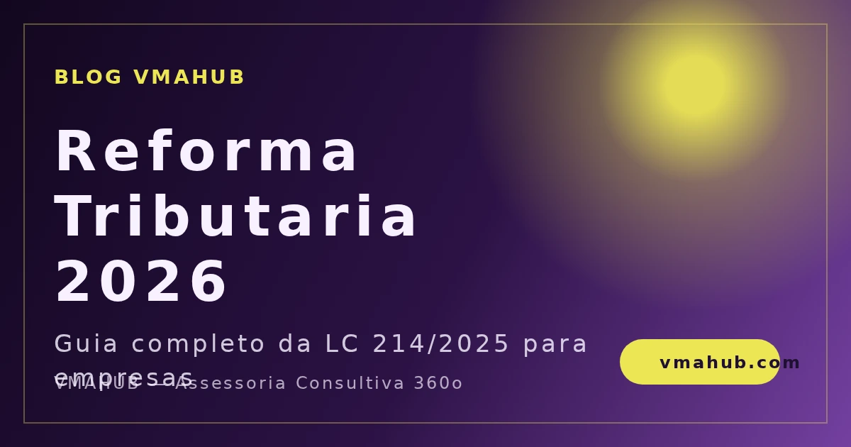 Imagem de capa do artigo Reforma Tributária 2026: Guia Completo da LC 214/2025 para Empresas